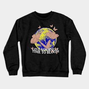 Give Yourself Time To Bloom Crewneck Sweatshirt